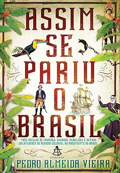 Assim Se Pariu o Brasil Pedro Almeida Vieira